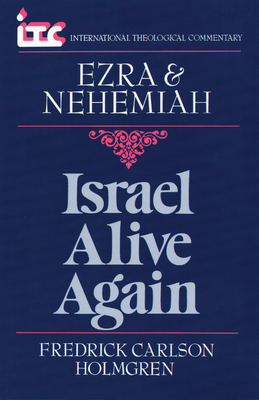 Israel Alive Again: A Commentary on the Books of Ezra and Nehemiah - Holmgren, Fredrick