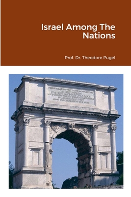 Israel Among The Nations - Pugel, Prof Theodor, Dr., and Von Peters, William, Dr. (Editor)