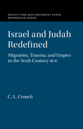 Israel and Judah Redefined: Migration, Trauma, and Empire in the Sixth Century Bce
