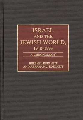 Israel and the Jewish World, 1948-1993: A Chronology - Edelheit, Hershel, and Edelheit, Abraham J