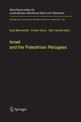 Israel and the Palestinian Refugees - Benvenisti, Eyal (Editor), and Gans, Chaim (Editor), and Hanafi, Sari (Editor)