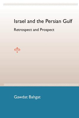 Israel and the Persian Gulf: Retrospect and Prospect - Bahgat, Gawdat G, Prof.