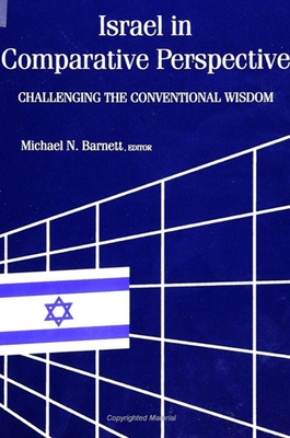 Israel in Comparative Perspective: Challenging the Conventional Wisdom - Barnett, Michael N, Professor (Editor)