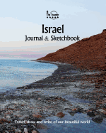 Israel Journal & Sketchbook: Travel, Draw and Write of Our Beautiful World