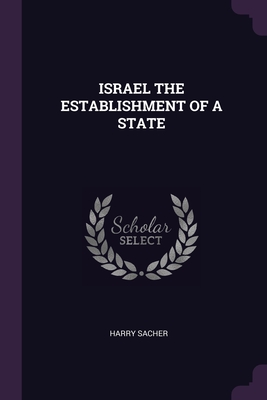 Israel the Establishment of a State - Sacher, Harry