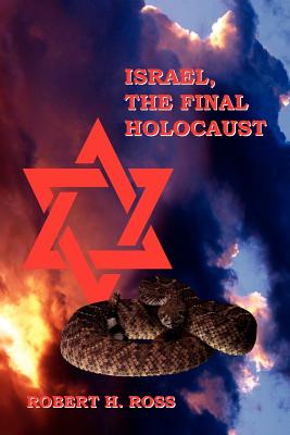 Israel, The Final Holocaust - Ross, Robert H