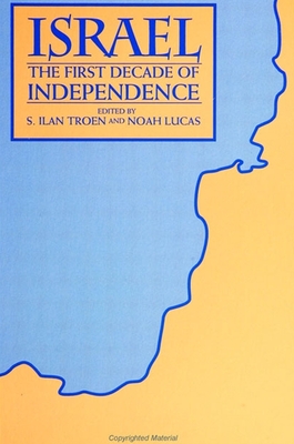 Israel: The First Decade of Independence - Troen, S Ilan, Professor (Editor), and Lucas, Noah (Editor)