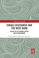 Israeli Discourse and the West Bank: Dialectics of Normalization and Estrangement
