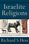 Israelite Religions: A Biblical And Archaeological Survey