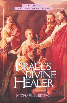 Israel's Divine Healer - Brown Phd, Michael L