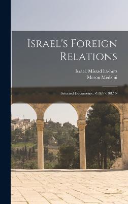 Israel's Foreign Relations: Selected Documents, - Medzini, Meron, and Israel Misrad Ha-Huts (Creator)