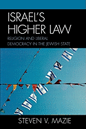 Israel's Higher Law: Religion and Liberal Democracy in the Jewish State