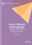 Israel's National Historiography: Between Generations, Identity and State