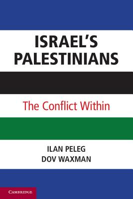 Israel's Palestinians: The Conflict Within - Peleg, Ilan, Professor, and Waxman, Dov