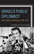 Israel's Public Diplomacy: The Problems of Hasbara, 1966-1975
