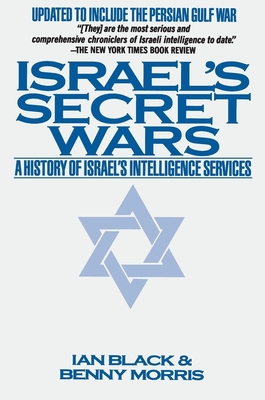 Israel's Secret Wars: A History of Israel's Intelligence Services - Black, Ian, and Morris, Benny, Professor