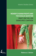 ISS 11 Women's Human Rights and the Muslim Question: Iran's One Million Signatures Campaign