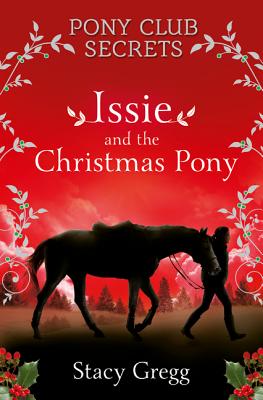 Issie and the Christmas Pony: Christmas Special - Gregg, Stacy