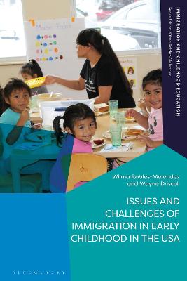 Issues and Challenges of Immigration in Early Childhood in the USA - Robles-Melendez, Wilma (Editor), and Driscoll, Wayne