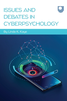 Issues and Debates in Cyberpsychology - Kaye, Linda