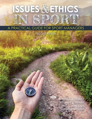 Issues AND Ethics in Sport: A Practical Guide for Sport Managers - Presley, Regina, and Hancock, Margaret, and Shreffler, Megan