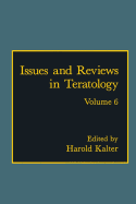 Issues and Reviews in Teratology: Volume 6