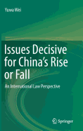 Issues Decisive for China's Rise or Fall: An International Law Perspective