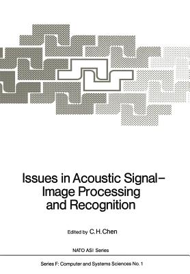 Issues in Acoustic Signal -- Image Processing and Recognition - Chen, C H (Editor)