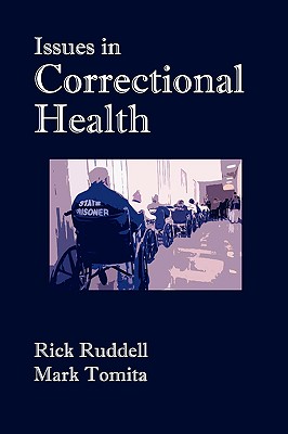 Issues in Correctional Health - Ruddell, Rick (Editor), and Tomita, Mark (Editor)