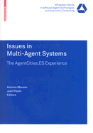 Issues in Multi-Agent Systems: The Agentcities.ES Experience - Moreno, Antonio, Dr. (Editor), and Pavn, Juan (Editor)