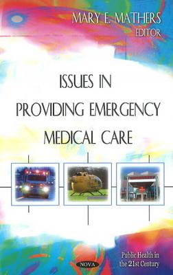 Issues in Providing Emergency Medical Care - Mathers, Mary E (Editor)