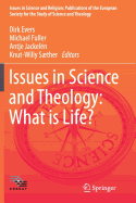 Issues in Science and Theology: What Is Life?