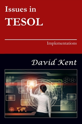 Issues in TESOL: Implementations - Kent, David