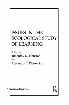 Issues in the Ecological Study of Learning - Johnston, T D (Editor), and Pietrewicz, A T (Editor)