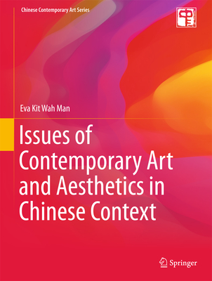 Issues of Contemporary Art and Aesthetics in Chinese Context - Man, Eva Kit Wah