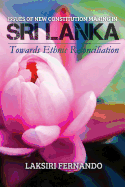 Issues of New Constitution Making in Sri Lanka: Towards Ethnic Reconciliation