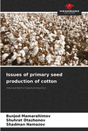 Issues of primary seed production of cotton