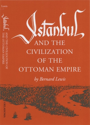 Istanbul and the Civilization of the Ottoman Empire - Lewis, Bernard