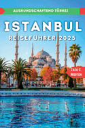 Istanbul Reisefhrer 2025: Entdecken Sie die grte Stadt und den wichtigsten Seehafen der Trkei.