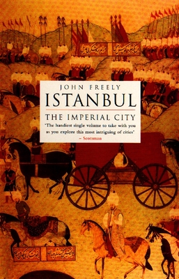 Istanbul: The Imperial City - Freely, John