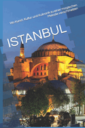 Istanbul: Wo Kunst, Kultur und Kulinarik zu einer magischen Melodie verschmelzen