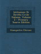 Istituzioni Di Diritto Civile Italiano, Volume 2