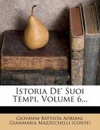 Istoria de' Suoi Tempi, Volume 6...