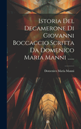 Istoria del Decamerone Di Giovanni Boccaccio Scritta Da Domenico Maria Manni ......