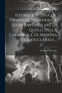 Istoria E Teoria de Tremuoti: In Generale Ed in Particolare Di Quelli Della Calabria (1783)