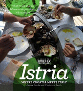 Istria: Where Croatia Meets Italy - Fforde, James, and Smith, Christian