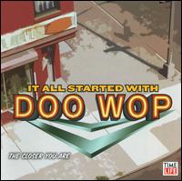 It All Started With Doo Wop: The Closer You Are - Various Artists