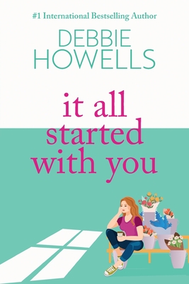 It All Started With You: A heartbreaking, uplifting read from Debbie Howells - Howells, Debbie