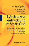It-Architekturentwicklung Im Smart Grid: Perspektiven Fr Eine Sichere Markt- Und Standardbasierte Integration Erneuerbarer Energien