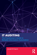 It Auditing: The Practitioner's Guide to Reliable Information Automation